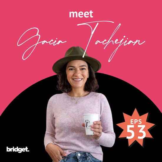 Meet Bridget Podcast Episode 53 Meet Gacia Tachejian